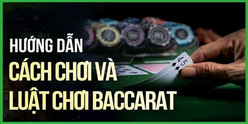 Kinh nghiệm chơi bài Baccarat bất bại cho cược thủ