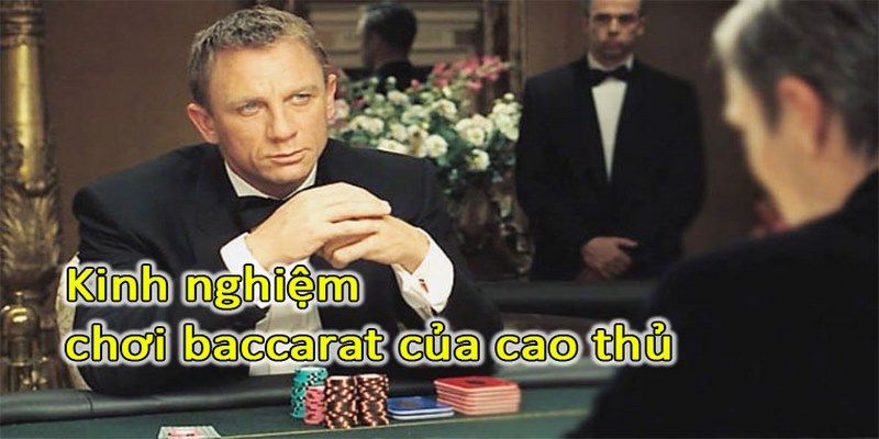 Kinh nghiệm chơi bài Baccarat phân tích chọn cửa đặt cược tốt nhất