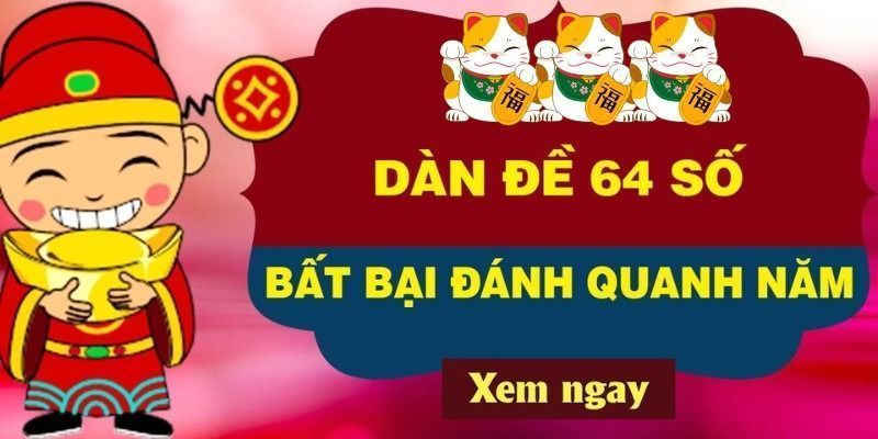 Dàn đề 64 số bất bại quanh năm