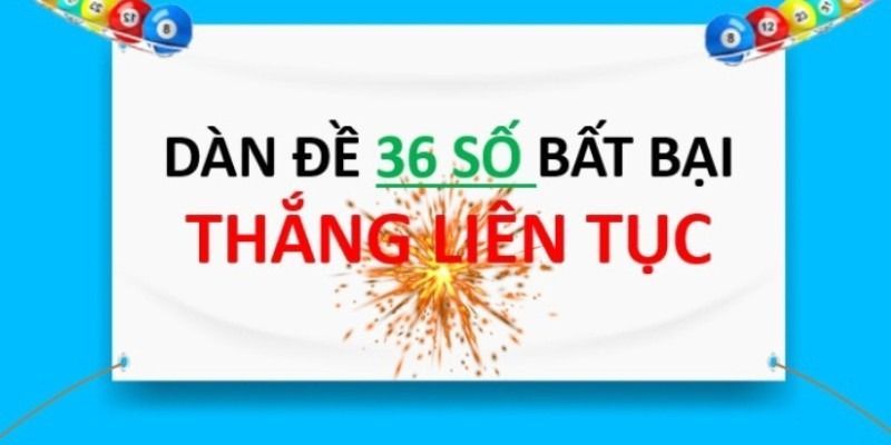 Cách bắt dàn đề bất tử 36 con