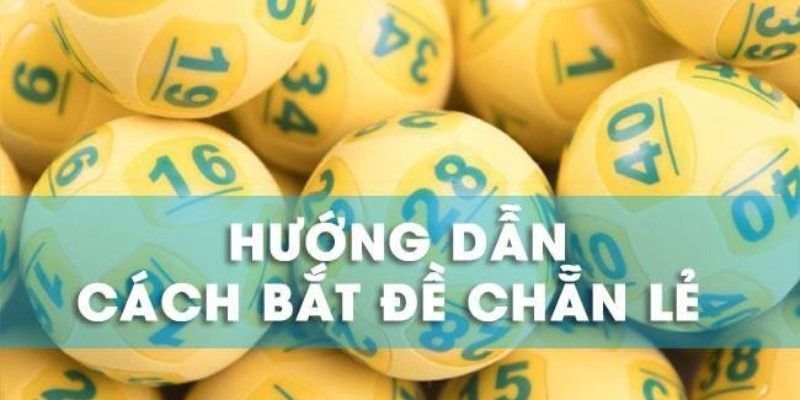 Hướng dẫn bắt dàn đề tổng chẵn lẻ