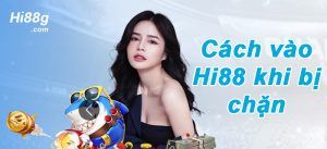 Hướng dẫn cách vào Hi88 khi bị chặn