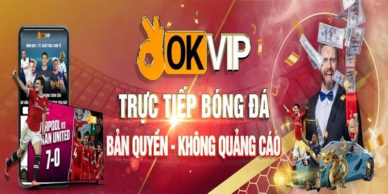 Xem trực tiếp bóng đá tại OKVIP