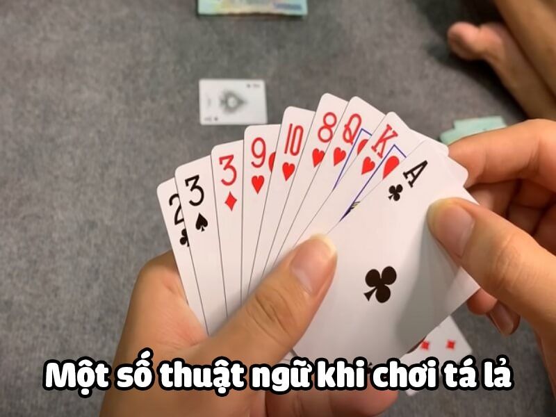 Một số thuật ngữ khi chơi tá lả